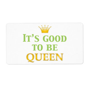 Étiquette Il est bon d'être reine !