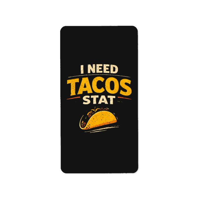 Étiquette J'ai besoin de tacos stat (Devant)