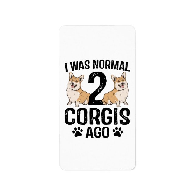 Étiquette J'étais normal il y a 2 Corgis Chien (Devant)