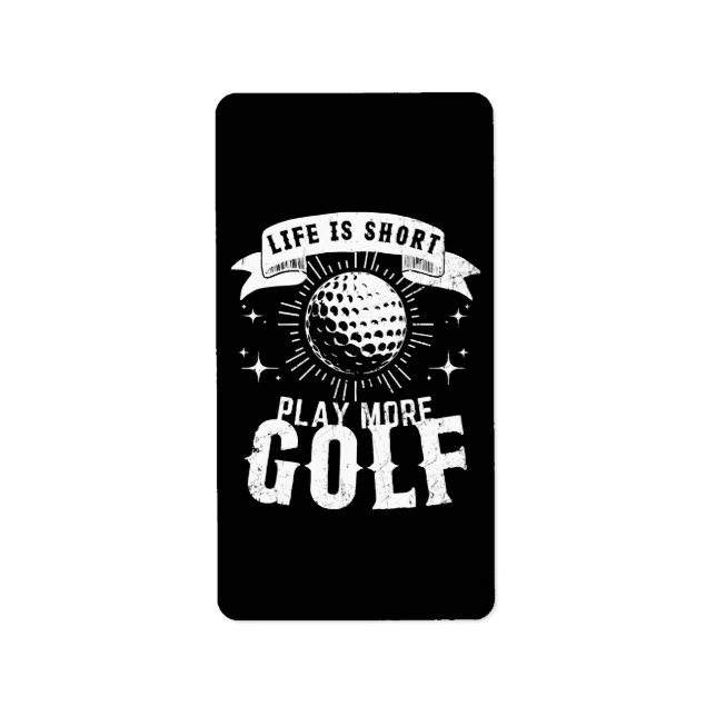 Étiquette La vie est courte. Jouez plus de golf (Devant)