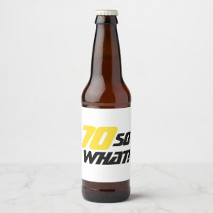 Étiquette Pour Bouteilles De Bière 70e anniversaire Motivational 70 Alors ce qui est