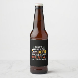 Étiquette Pour Bouteilles De Bière Beer Drinker I Drink Beer Smoke Some Meat Birthday