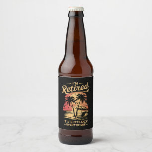 Étiquette Pour Bouteilles De Bière C'est 5 heures partout où je suis retraité été