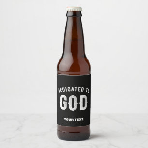 ÉTIQUETTE POUR BOUTEILLES DE BIÈRE DÉDIÉ À DIEU PERSONNALISABLE COOL TEXTE BLANC