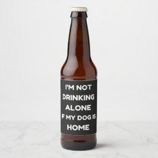 Étiquette Pour Bouteilles De Bière Drôle, je ne bois pas seul si mon chien est à la m
