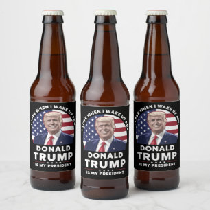 Étiquette Pour Bouteilles De Bière J'adore quand je me réveille et que Donald Trump e