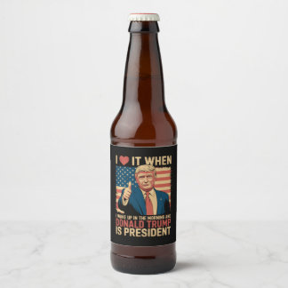 Étiquette Pour Bouteilles De Bière J'adore quand je me réveille et que Trump est prés