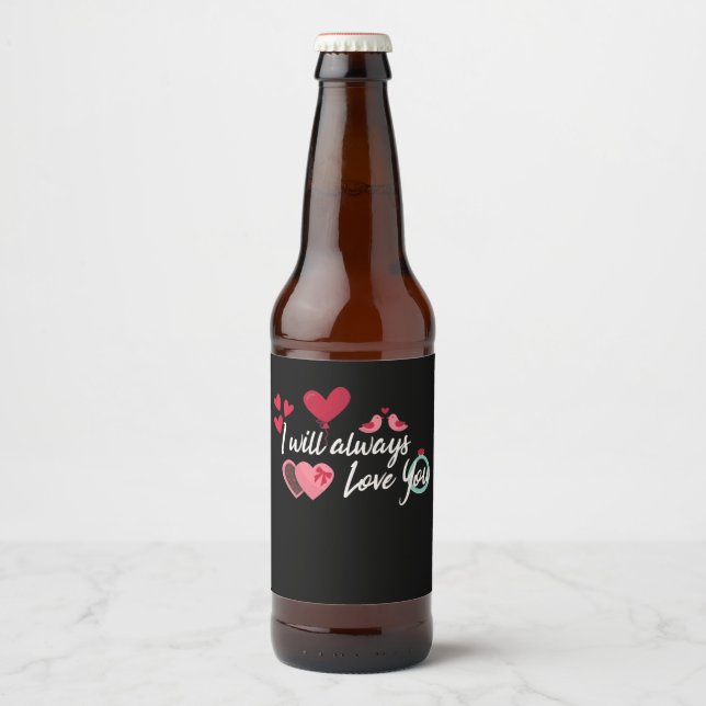 Étiquette Pour Bouteilles De Bière Je t'aimerai toujours, cadeau de la Saint Valentin (Devant)