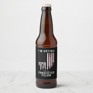 Étiquette Pour Bouteilles De Bière Je vote pour le criminel condamné pro Trump 2024
