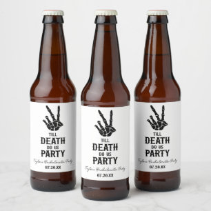 Étiquette Pour Bouteilles De Bière Jusqu'à ce que la mort nous fasse la fête, enterre