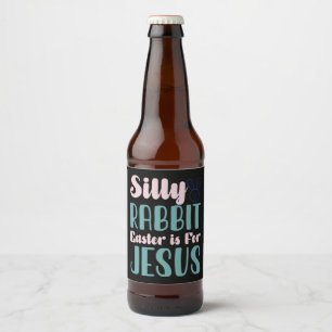 Étiquette Pour Bouteilles De Bière Lapin bête de Pâques est pour Jésus Vacances de Pâ