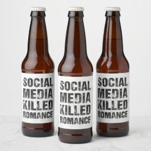 Étiquette Pour Bouteilles De Bière Les médias sociaux ont tué Romance