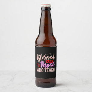 Étiquette Pour Bouteilles De Bière Les Professeurs Sont Heureux Ceux Qui Enseignent