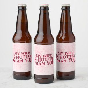 Étiquette Pour Bouteilles De Bière Ma Femme Est Plus Hotter Que Vous Dit Drôle Sarcas