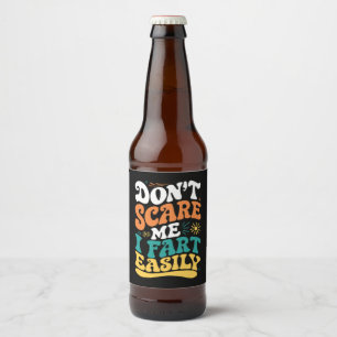Étiquette Pour Bouteilles De Bière Ne me faites pas peur je péte facilement Citation 