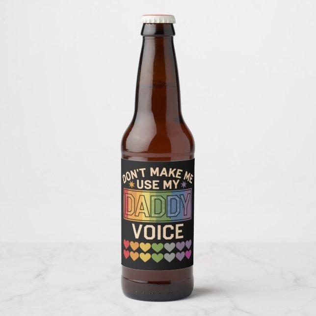 Étiquette Pour Bouteilles De Bière Ne m'oblige pas à utiliser Daddy Voice Gay Rainbow (Devant)