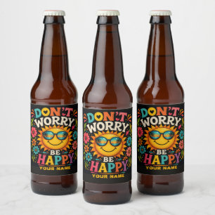 Étiquette Pour Bouteilles De Bière Ne vous inquiétez pas, soyez heureux, soleil cool