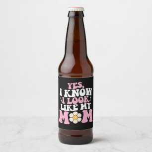 Étiquette Pour Bouteilles De Bière Oui Je sais que je ressemble à ma mère Fête Super 