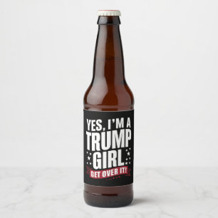 Étiquette Pour Bouteilles De Bière Oui, je suis une fille Trump, passez à autre chose