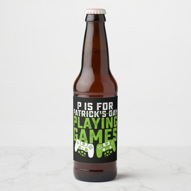 Étiquette Pour Bouteilles De Bière P Est Pour Jouer Jeux Gamer Jeu St Patrick's (Devant)
