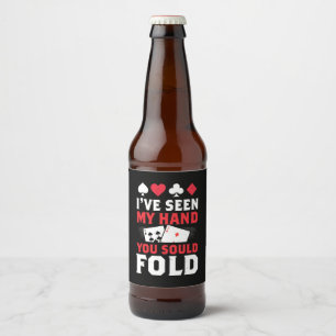 Étiquette Pour Bouteilles De Bière Poker J'Ai Vu Ma Main Que Vous Devriez Plier