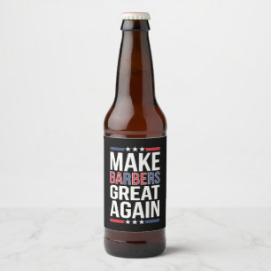 Étiquette Pour Bouteilles De Bière Rendez sa grandeur aux barbiers Barbiers pour Trum