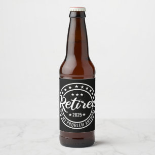 Étiquette Pour Bouteilles De Bière Retraité 2025 Pas mon problème Plus Retraite