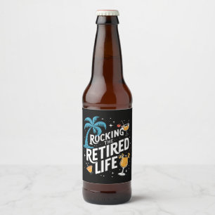 Étiquette Pour Bouteilles De Bière Rocking La Vie Retraitée Été Drôle Retraite