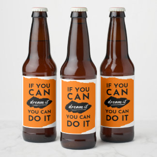 Étiquette Pour Bouteilles De Bière Si Vous Pouvez Le Rêver Vous Pouvez Le Faire Inspi