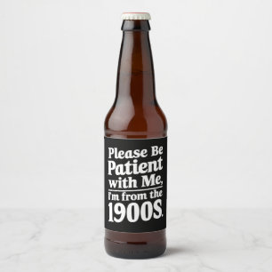 Étiquette Pour Bouteilles De Bière Soyez patient avec moi, je suis des années 1900 