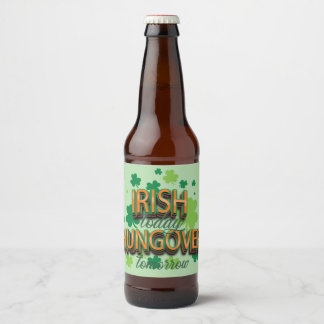 Étiquette Pour Bouteilles De Bière St. Patrick's Day Irish Today Hungover Tomorrow