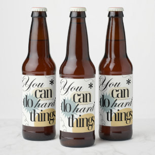 Étiquette Pour Bouteilles De Bière Vous pouvez faire des choses difficiles Inspiratio