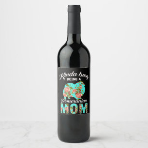 Étiquette Pour Bouteilles De Vin Assez occupée à être une maman de Pomeranian amour