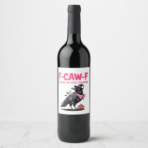 Étiquette Pour Bouteilles De Vin Cancer F-Caw-F Je suis toujours debout Cancer du s