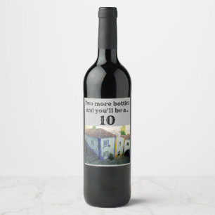 Étiquette Pour Bouteilles De Vin Deux bouteilles de plus et vous serez un 10 !