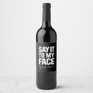Étiquette Pour Bouteilles De Vin Dites-le à mon visage Citation Kamala Harris 2024