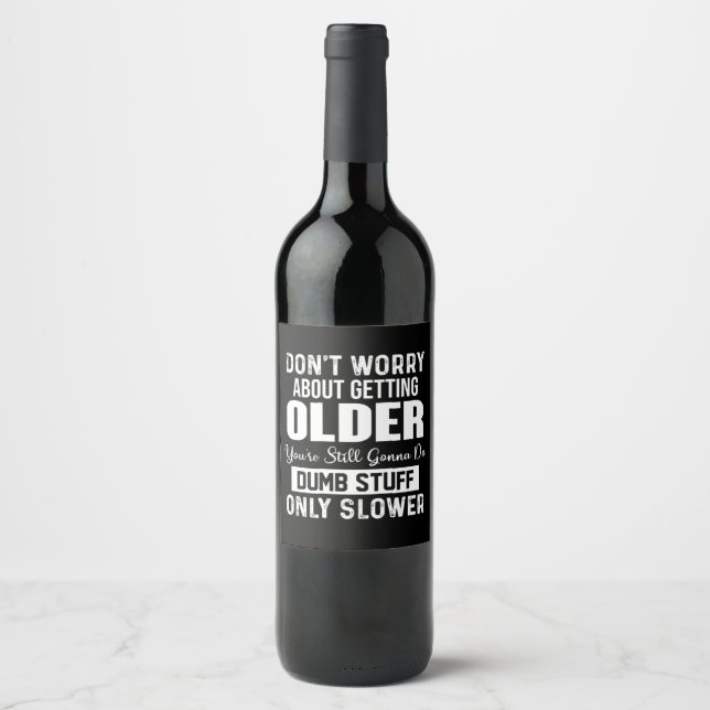 Étiquette Pour Bouteilles De Vin "Don't Worry About Getting Older You're Still Gonn (Devant)