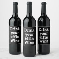 Drôle "Buvez Votre Vin Effin" Vin Étiquette
