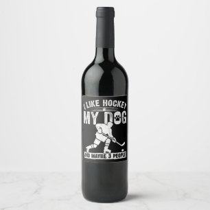 Étiquette Pour Bouteilles De Vin Drôle J'aime le hockey Mon chien et peut-être 3 pe