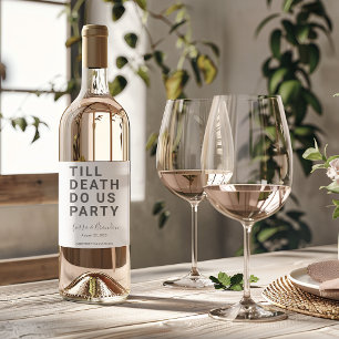 Étiquette Pour Bouteilles De Vin Drôle jusqu'à la mort Do us Mariage de fête ou Fia