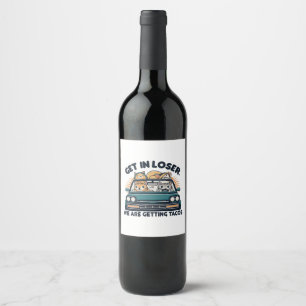 Étiquette Pour Bouteilles De Vin Entre, perdant, nous allons chercher des tacos