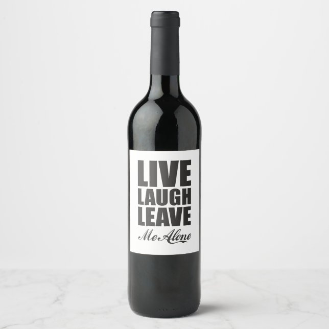 Étiquette Pour Bouteilles De Vin Funny Ironic Quote Live Laugh Leave Me Alone Graph (Devant)