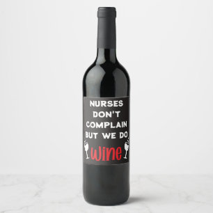 Étiquette Pour Bouteilles De Vin Infirmières drôles ne se plaignent pas mais nous s