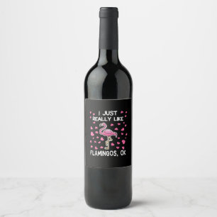 Étiquette Pour Bouteilles De Vin J'Aime Vraiment Les Flamants roses, Ok Flamant ros