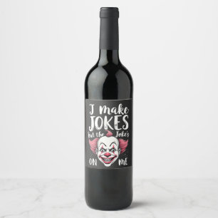 Étiquette Pour Bouteilles De Vin Je fais des blagues mais la blague est sur moi com