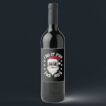 Étiquette Pour Bouteilles De Vin Je le fais pour les Hos Funny Santa Ugly Christmas<br><div class="desc">Je le fais pour les Hos Funny Santa Ugly Christmas</div>