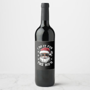Étiquette Pour Bouteilles De Vin Je le fais pour les Hos Noël Santa africain