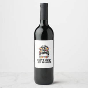 Étiquette Pour Bouteilles De Vin Je ne sais pas je travaille juste ici citations dr