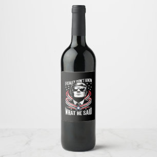 Étiquette Pour Bouteilles De Vin Je ne sais vraiment pas ce qu'il a dit drôle Trump