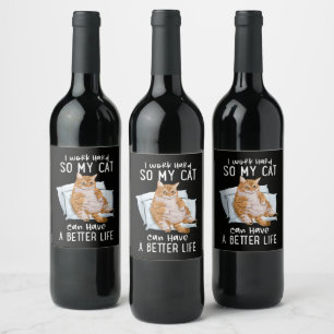 Étiquette Pour Bouteilles De Vin Je Travaille Dur Pour Que Mon Chat Ait Une Meilleu